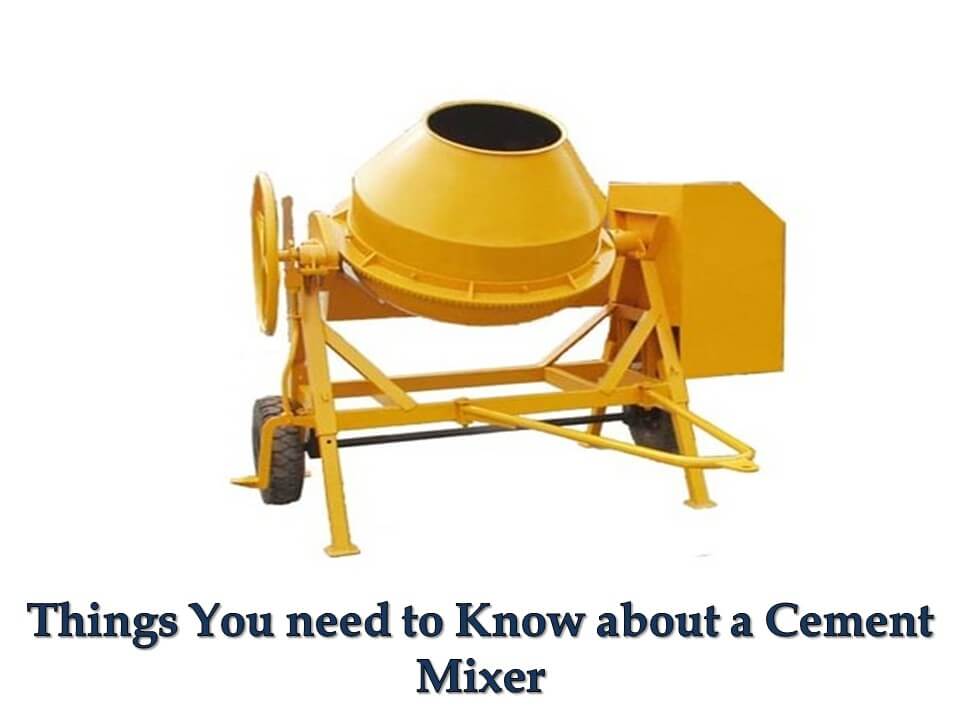 Things You Need To Know About A Cement Mixer Digitalmaurya