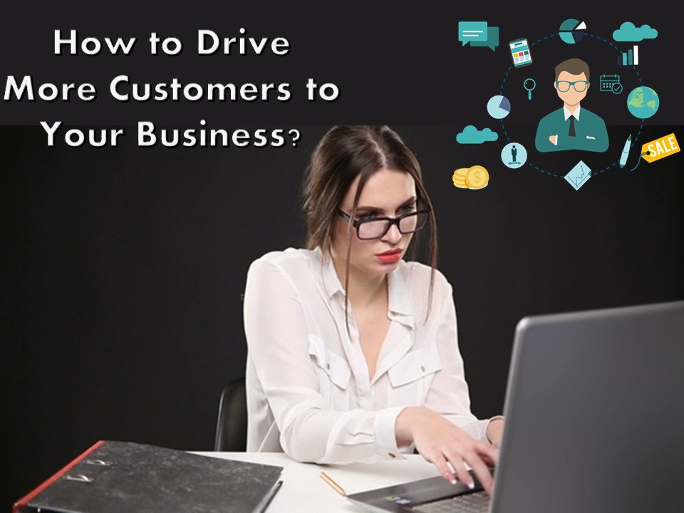 How to Drive More Customers to Your Business?
