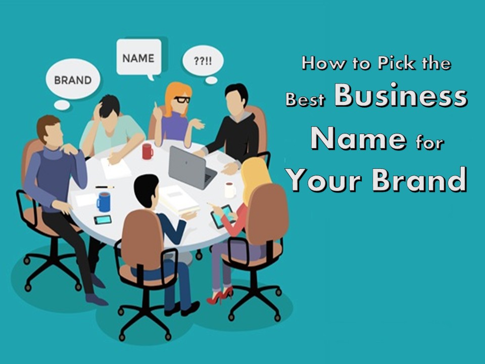 How to Pick the Best Business Name for Your Brand