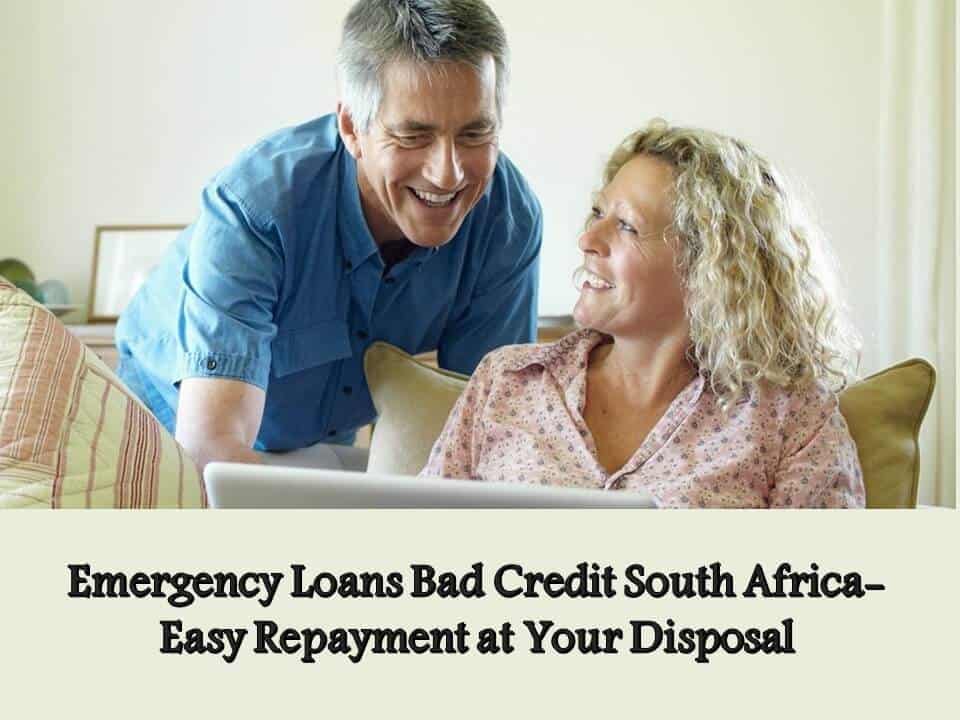 Emergency Loans Bad Credit South Africa- Easy Repayment at Your Disposal