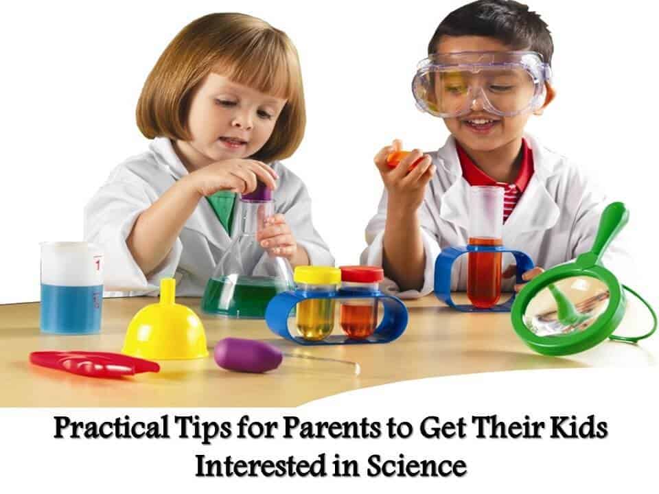 Practical Tips for Parents to Get Their Kids Interested in Science