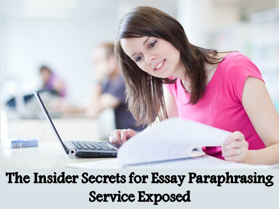 The Insider Secrets for Essay Paraphrasing Service Exposed