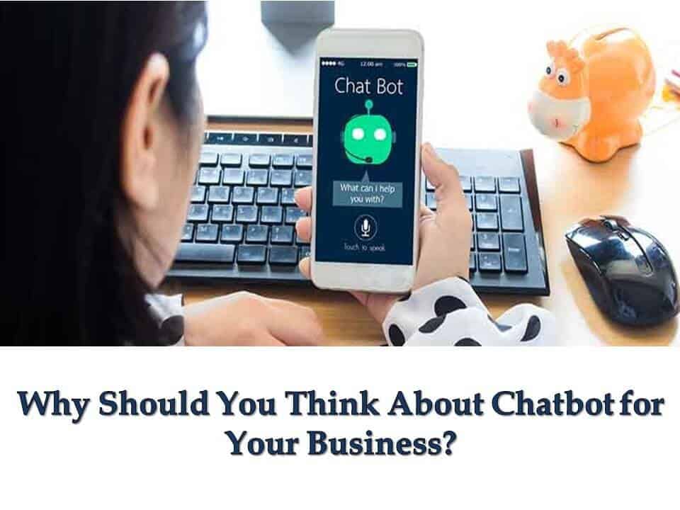 Why Should You Think About Chatbot for Your Business