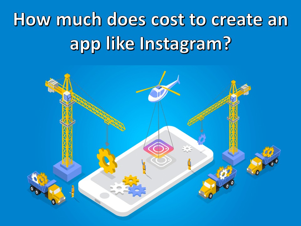 How much does cost to create an app like Instagram
