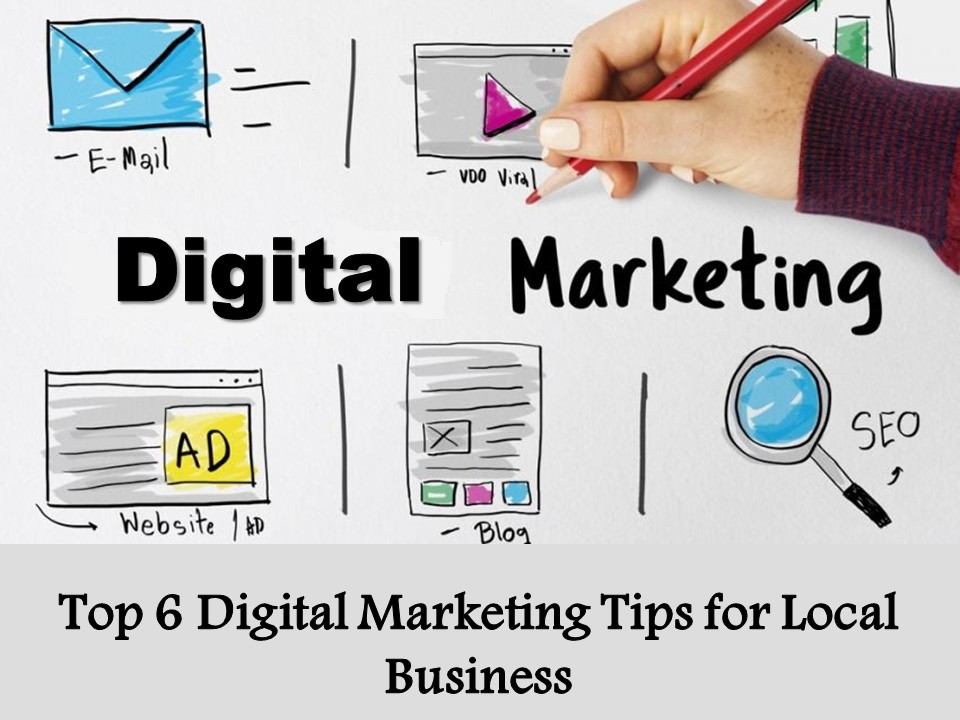 Top 6 Digital Marketing Tips for Local Business