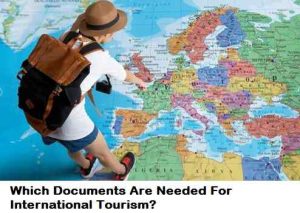 Which Documents Are Needed For International Tourism