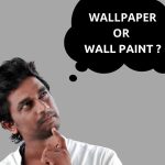 Wallpaper vs wall paint which is a better option