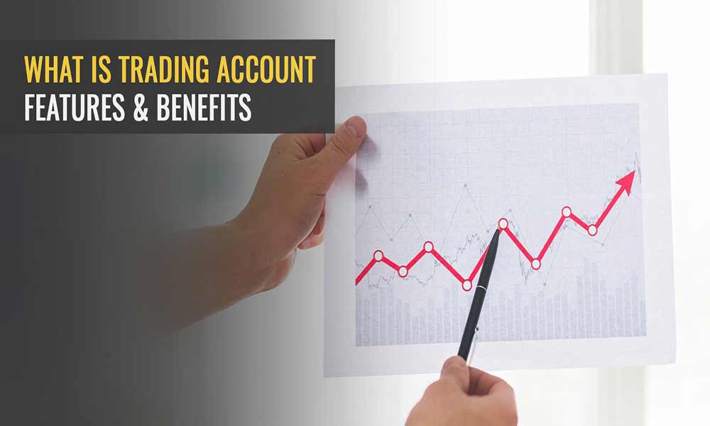 Features of a Trading Account