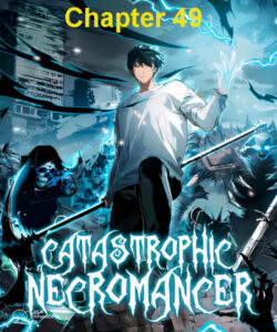 Catastrophic Necromancer Chapter 49